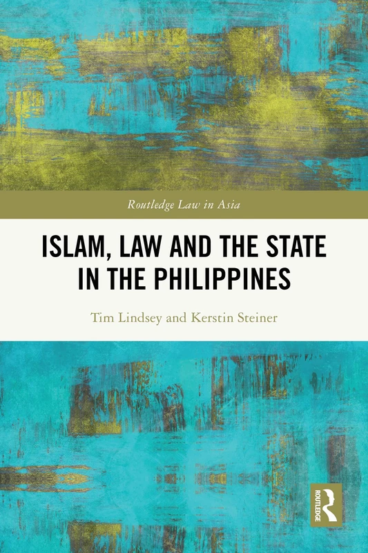 Islam, Law and the State in the Philippines (Routledge Law in Asia)