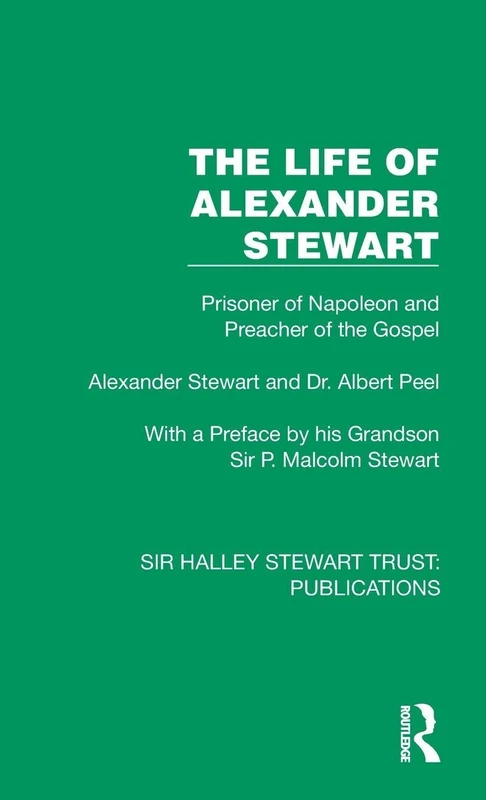 The Life of Alexander Stewart: Prisoner of Napoleon and Preacher of the Gospel (Sir Halley Stewart Trust: Publications) - Image 1