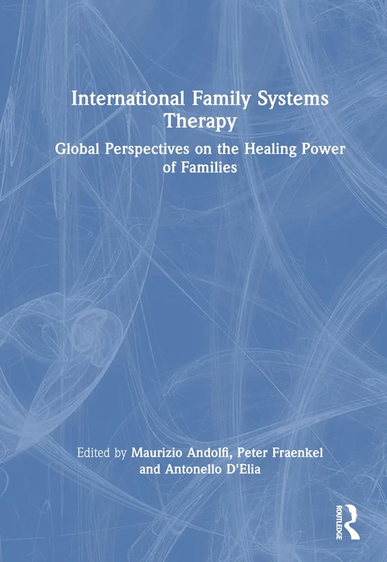 International Family Systems Therapy: Global Perspectives on the Healing Power of Families