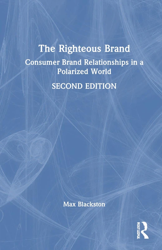 The Righteous Brand: Consumer Brand Relationships in a Polarized World
