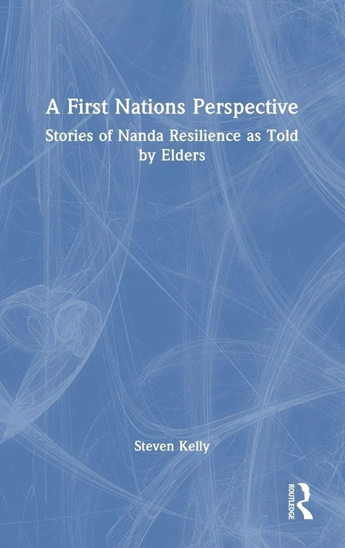 A First Nations Perspective: Stories of Nanda Resilience as Told by Elders