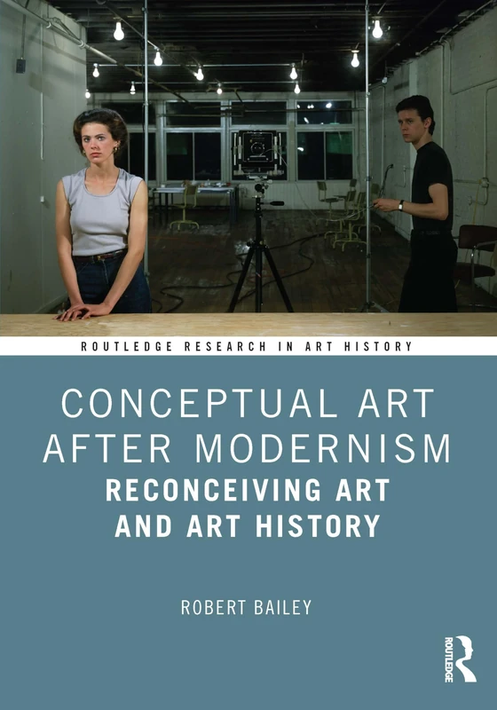 Conceptual Art After Modernism: Reconceiving Art and Art History (Routledge Research in Art History)