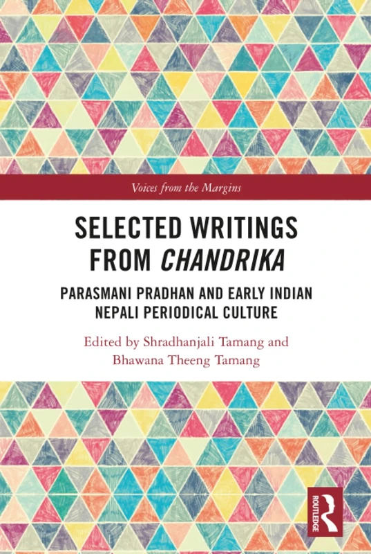 Selected Writings from Chandrika: Parasmani Pradhan and early Indian Nepali Periodical Culture (Voices from the Margins)