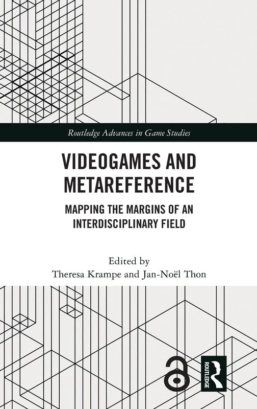 Videogames and Metareference: Mapping the Margins of an Interdisciplinary Field (Routledge Advances in Game Studies)