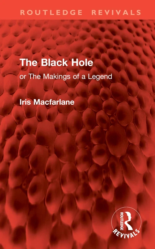The Black Hole: or The Makings of a Legend (Routledge Revivals)
