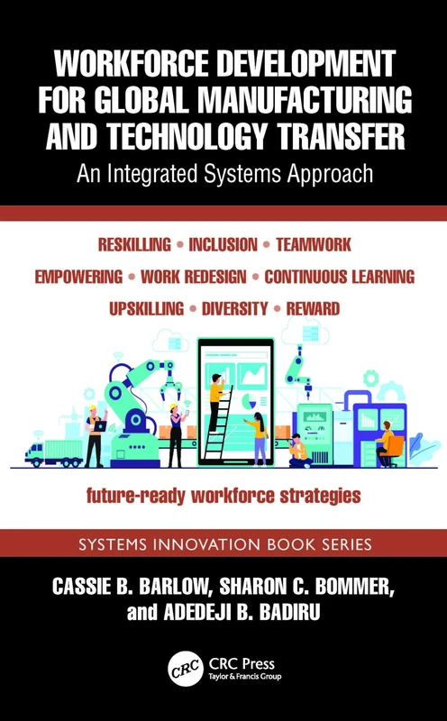 Workforce Development for Global Manufacturing and Technology Transfer: An Integrated Systems Approach (Systems Innovation Book Series)