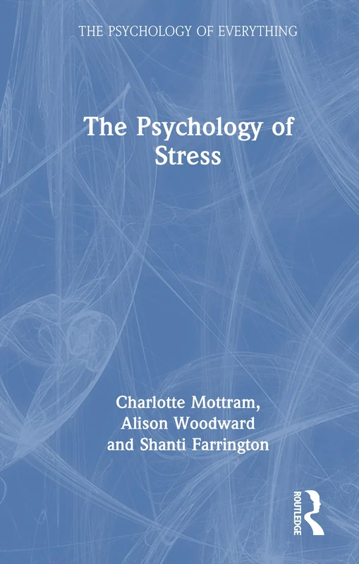 Routledge - The Psychology of Stress (The Psychology of Everything)