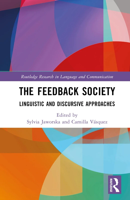 The Feedback Society: Linguistic and Discursive Approaches (Routledge Research in Language and Communication) - Image 1