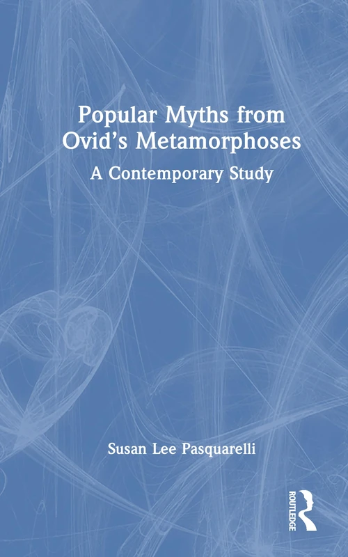 Popular Myths from Ovid’s Metamorphoses: A Contemporary Study