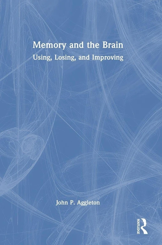 Routledge Memory and the Brain: Using, Losing, and Improving