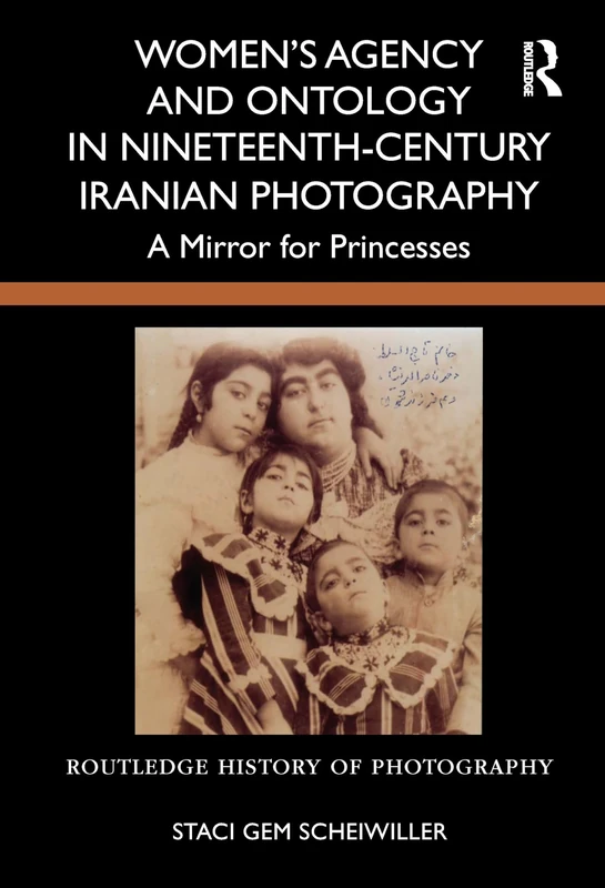 Routledge Women's Agency and Ontology in Iranian Photography