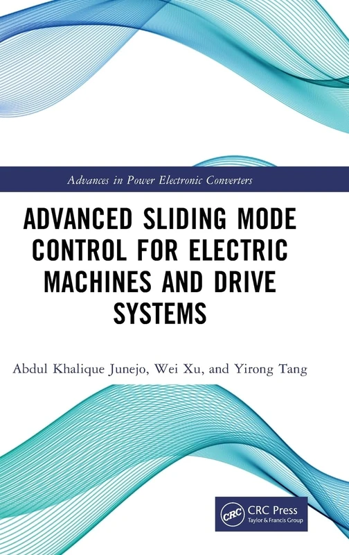 Advanced Sliding Mode Control for Electric Machines and Drive Systems (Advances in Power Electronic Converter)