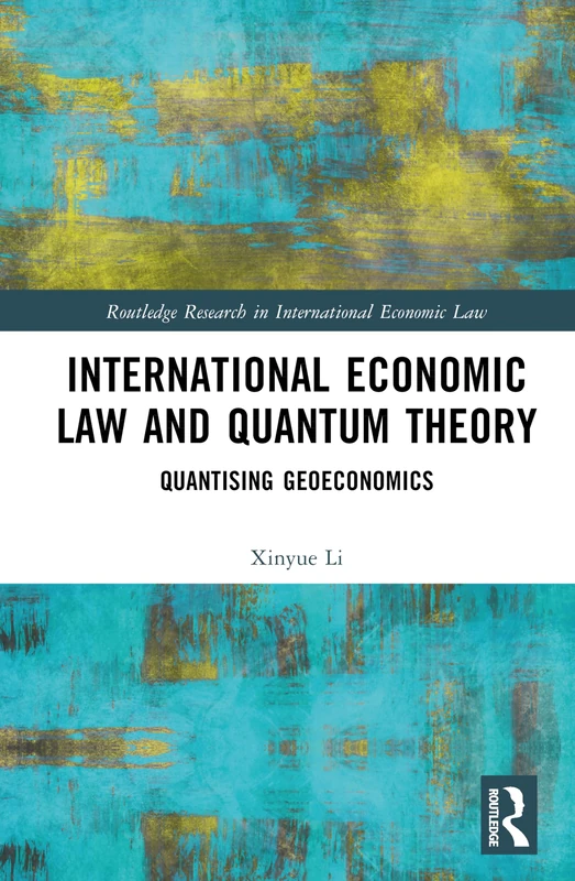 Routledge International Economic Law and Quantum Theory Book