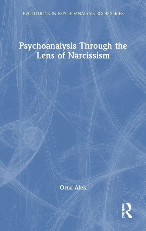 Routledge Psychoanalysis Through the Lens of Narcissism Book