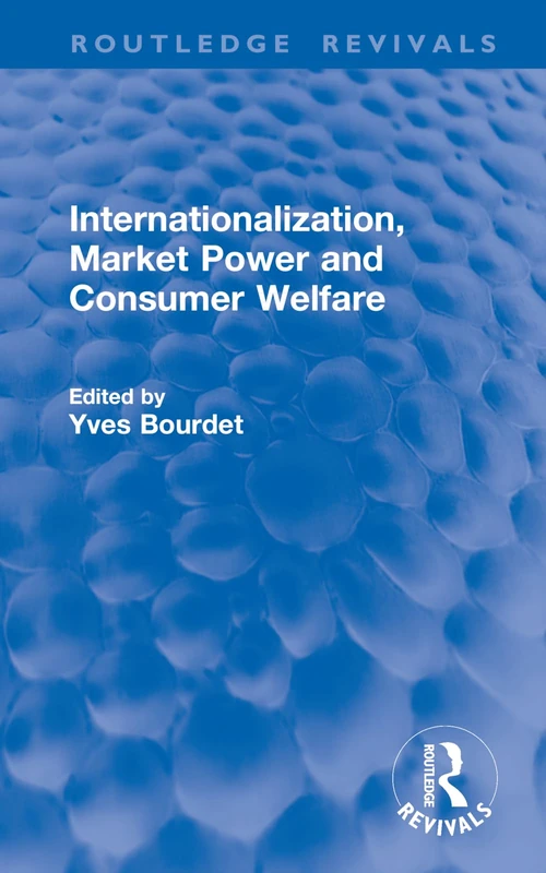 Internationalization, Market Power and Consumer Welfare (Routledge Revivals)