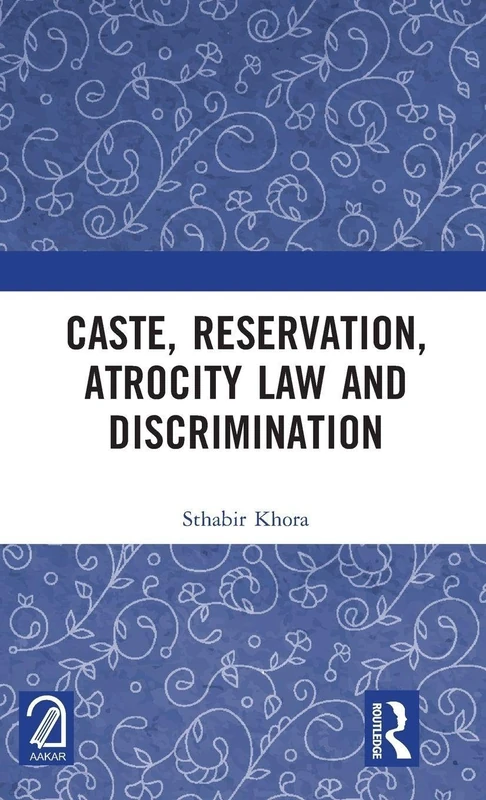 Routledge - Caste, Reservation, Atrocity Law and Discrimination