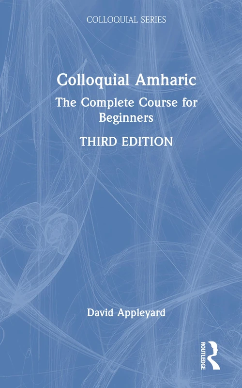 Colloquial Amharic: The Complete Course for Beginners (Colloquial Series)