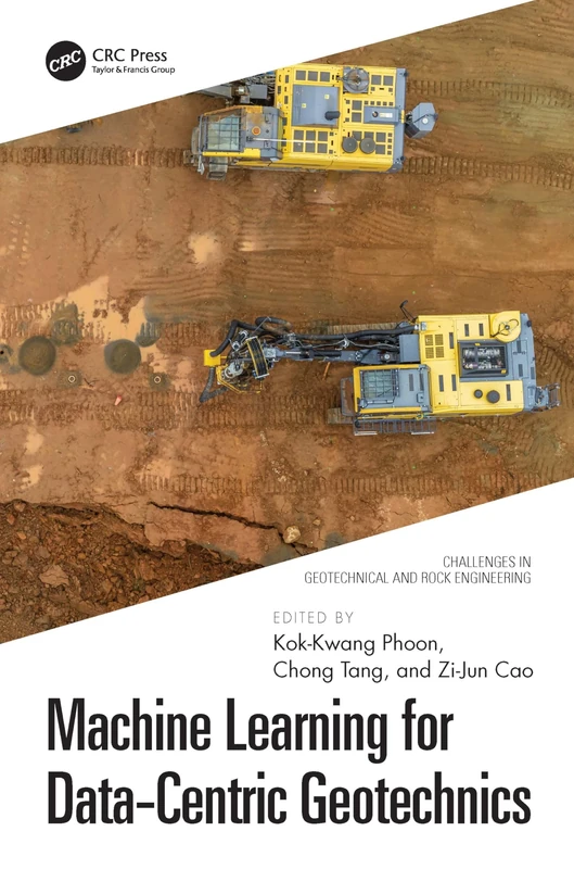 Machine Learning for Data-Centric Geotechnics (Challenges in Geotechnical and Rock Engineering)