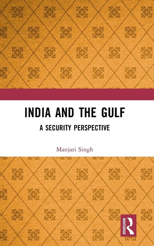 Routledge - India and the Gulf: A Security Perspective Book