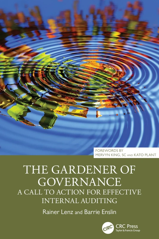 The Gardener of Governance: A Call to Action for Effective Internal Auditing (Security, Audit and Leadership Series)