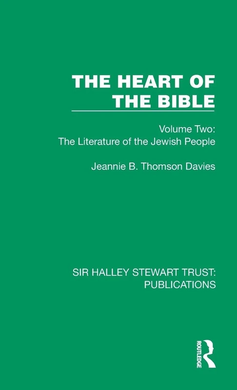 The Heart of the Bible: Volume Two: The Literature of the Jewish People: 2 (Sir Halley Stewart Trust: Publications)