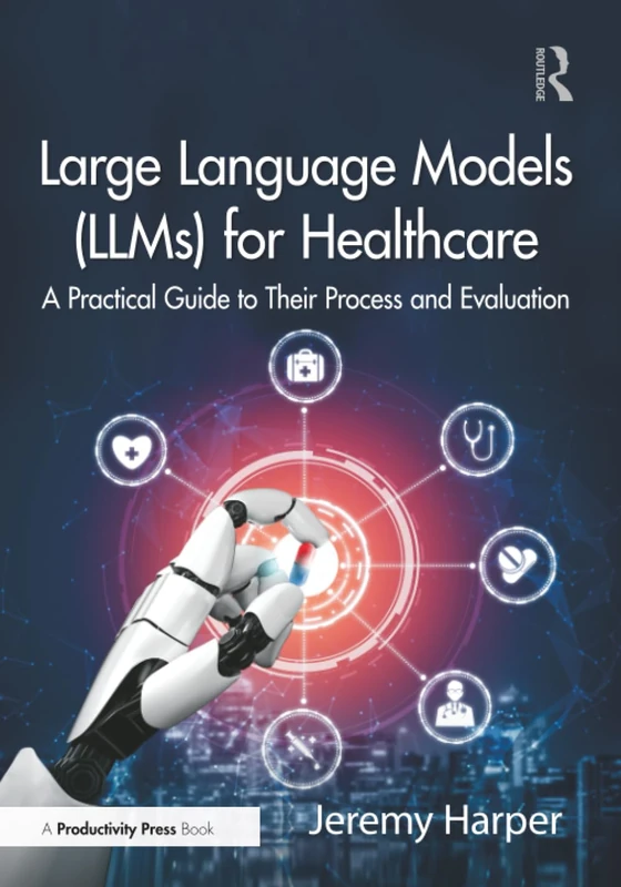 Large Language Models (LLMs) for Healthcare: A Practical Guide to Their Process and Evaluation