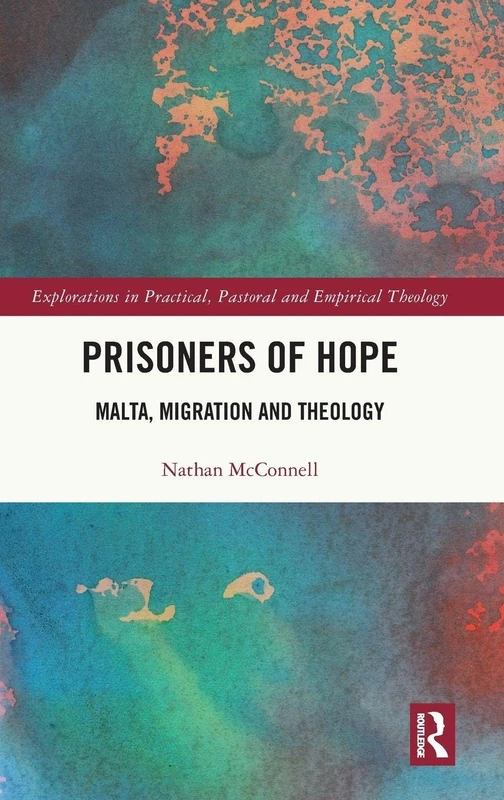 Prisoners of Hope: Malta, Migration and Theology (Explorations in Practical, Pastoral and Empirical Theology) - Image 1