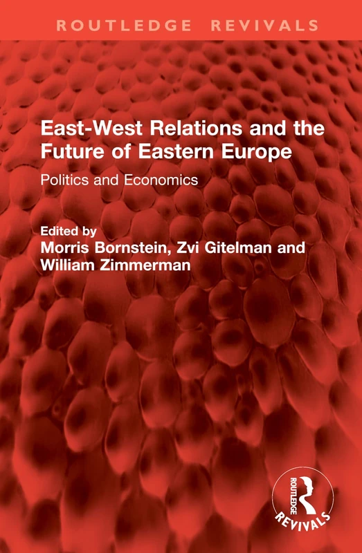 East-West Relations and the Future of Eastern Europe: Politics and Economics (Routledge Revivals)