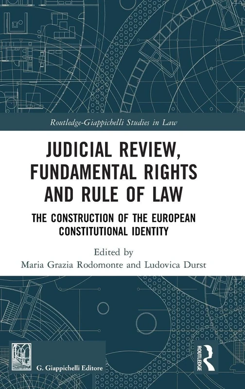 Judicial Review, Fundamental Rights and Rule of Law: The Construction of the European Constitutional Identity (Routledge-Giappichelli Studies in Law)
