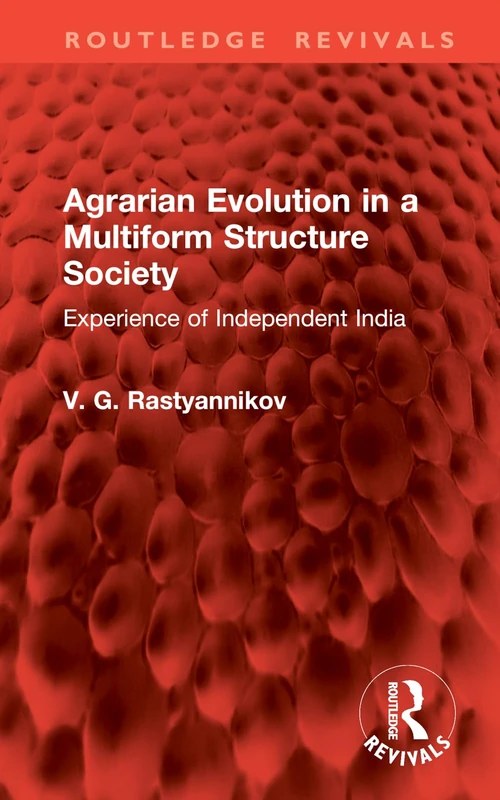 Agrarian Evolution in a Multiform Structure Society: Experience of Independent India (Routledge Revivals)