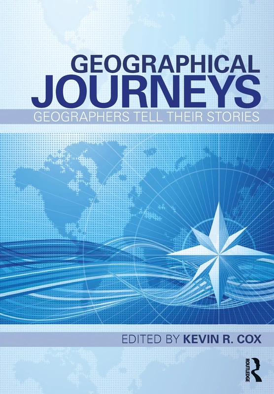 Routledge - Geographical Journeys: Geographers Tell Their Stories