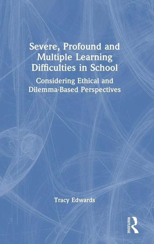 Severe, Profound and Multiple Learning Difficulties in School: Considering Ethical and Dilemma-Based Perspectives