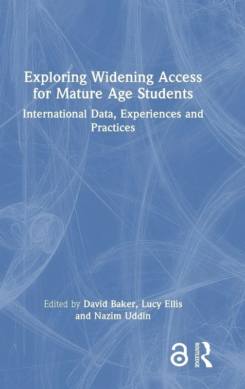Exploring Widening Access for Mature Age Students: International Data, Experiences and Practices