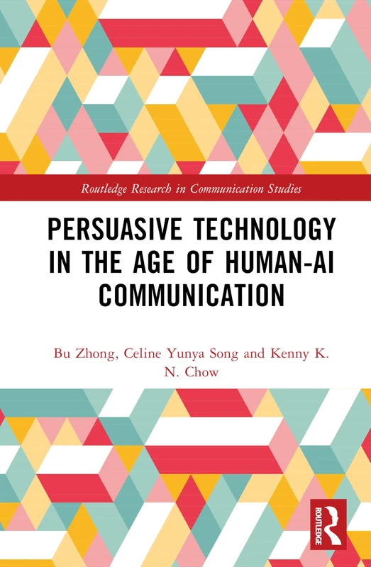 Persuasive Technology in the Age of Human-AI Communication (Routledge Research in Communication Studies)