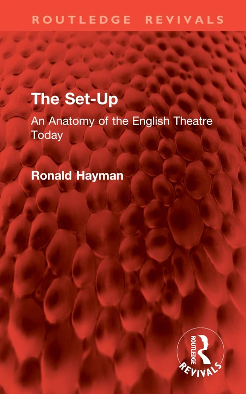 The Set-Up: An Anatomy of the English Theatre Today (Routledge Revivals)