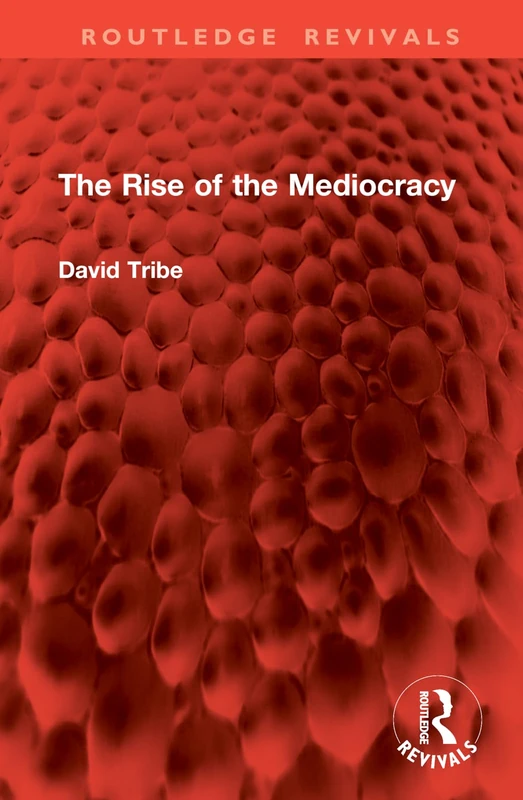 The Rise of the Mediocracy (Routledge Revivals)