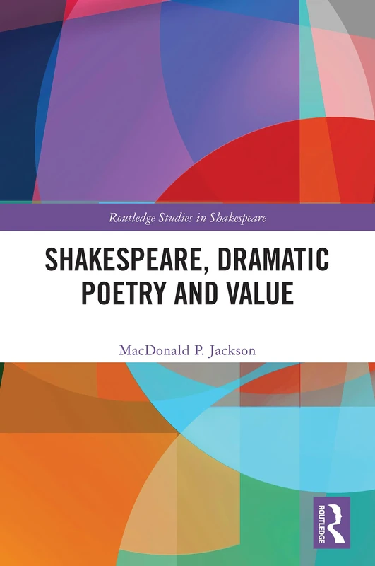 Shakespeare, Dramatic Poetry and Value (Routledge Studies in Shakespeare)