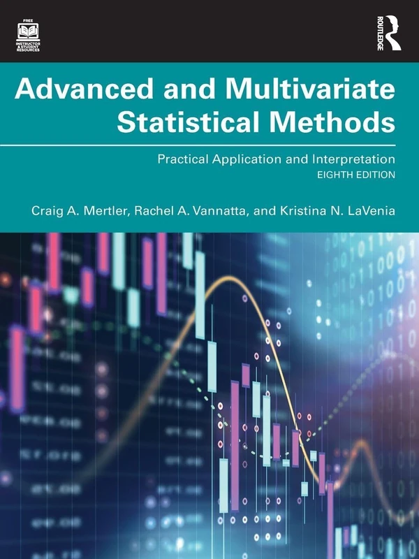 Advanced and Multivariate Statistical Methods: Practical Application and Interpretation