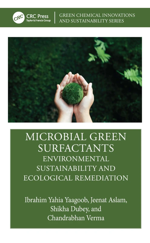Microbial Green Surfactants: Environmental Sustainability and Ecological Remediation (Green Chemical Innovations and Sustainability)