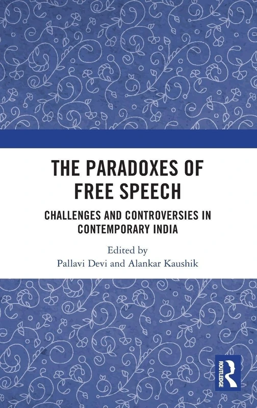 The Paradoxes of Free Speech: Challenges and Controversies in Contemporary India