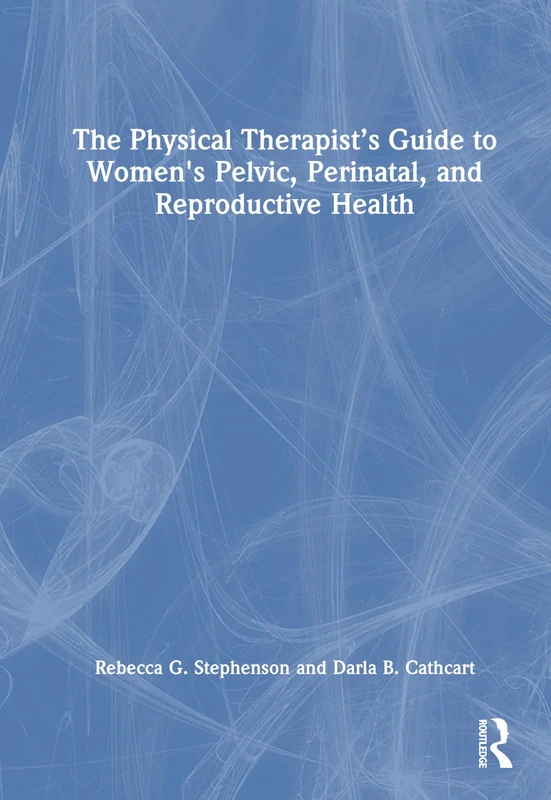Routledge - Physical Therapist Guide to Women's Pelvic Health