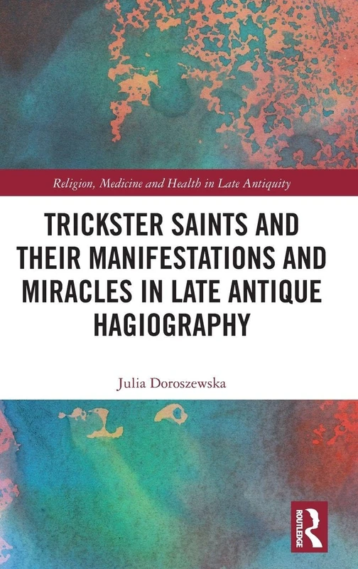 Routledge Trickster Saints in Late Antique Hagiography Book - Image 1