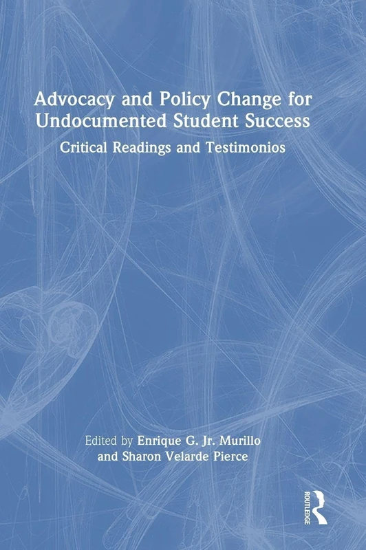 Routledge - Advocacy and Policy Change for Undocumented Students