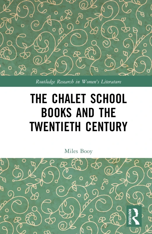 The Chalet School Books and the Twentieth Century (Routledge Research in Women's Literature)
