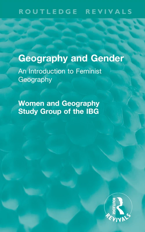 Geography and Gender: An Introduction to Feminist Geography (Routledge Revivals)