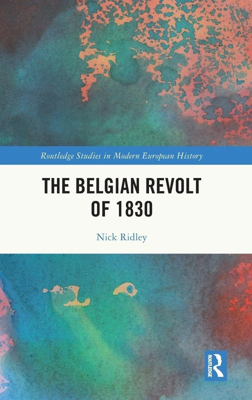 Routledge - The Belgian Revolt of 1830 History Book