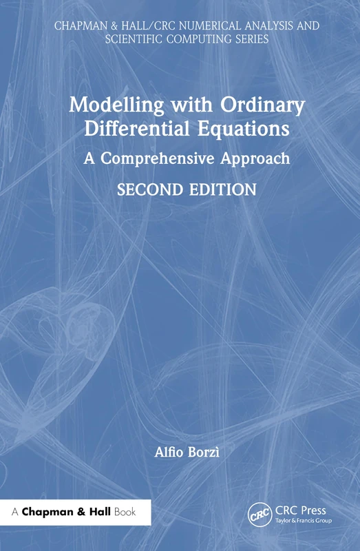 Modelling with Ordinary Differential Equations: A Comprehensive Approach (Chapman & Hall/CRC Numerical Analysis and Scientific Computing Series)