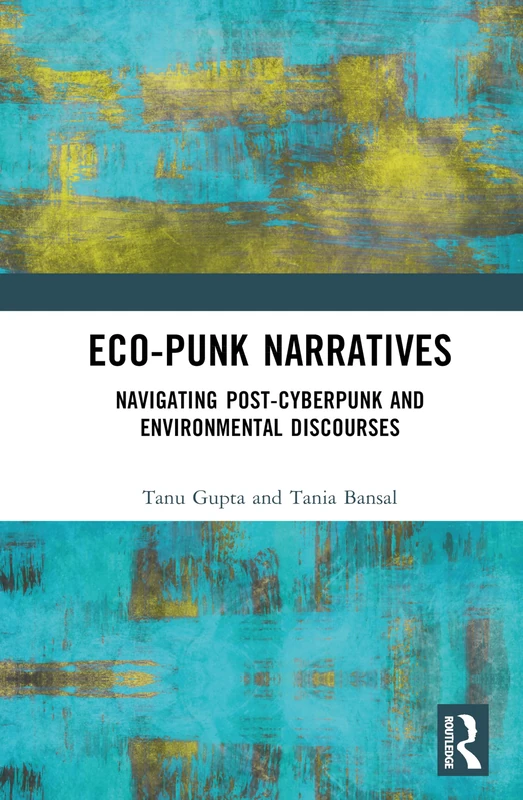 Eco-Punk Narratives: Navigating Post-Cyberpunk and Environmental Discourses
