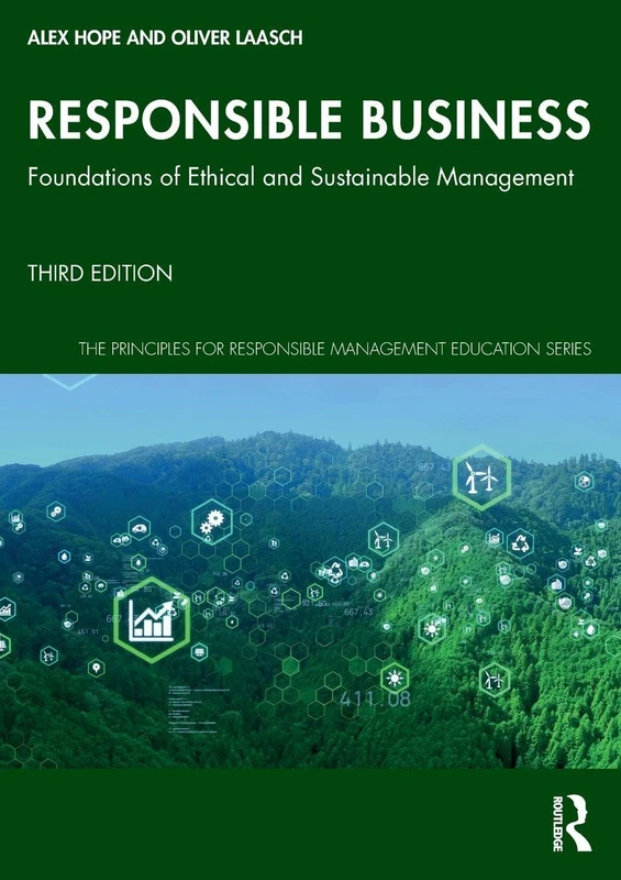 Responsible Business: Foundations of Ethical and Sustainable Management (The Principles for Responsible Management Education Series)