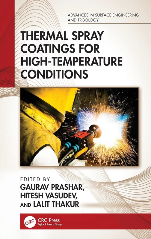 Thermal Spray Coatings for High-Temperature Conditions (Advances in Surface Engineering and Tribology)